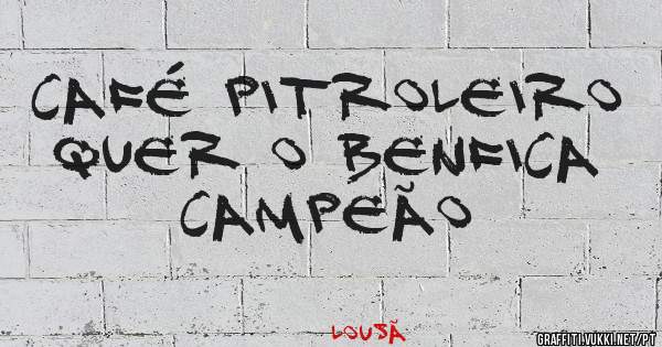 CAFÉ PITROLEIRO QUER O BENFICA CAMPEÃO