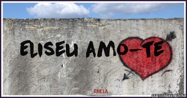 Eliseu amo-te