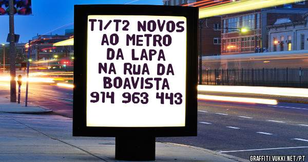 T1/T2 Novos ao Metro da Lapa 
na Rua da Boavista

914 963 443