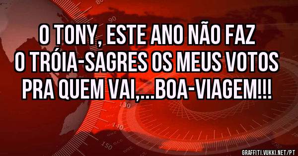 O tony, este ano não faz o tróia-sagres os meus votos pra quem vai,...Boa-viagem!!!