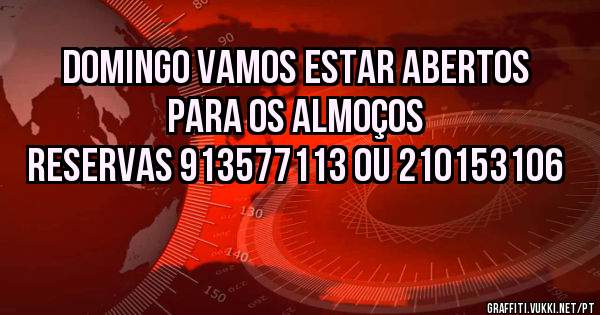 DOMINGO VAMOS ESTAR ABERTOS PARA OS ALMOÇOS 
Reservas 913577113 ou 210153106