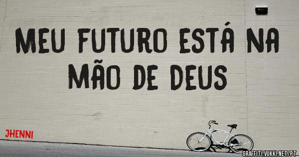 Meu futuro está na mão de Deus