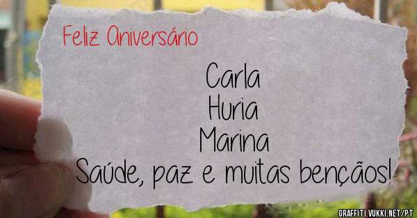 Carla
Huria
Marina
Saúde, paz e muitas bençãos!