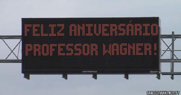 feliz aniversário     professor wagner!
