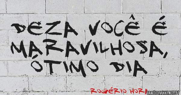 Deza Você é Maravilhosa, Ótimo Dia