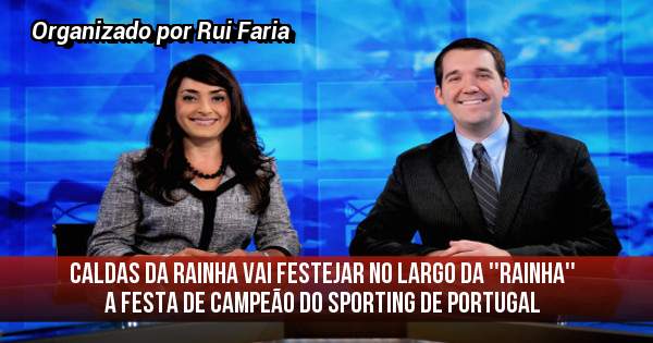 Caldas da Rainha vai festejar no largo da ''Rainha'' a festa de campeão do Sporting de Portugal