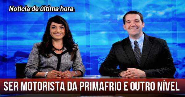 Ser motorista da primafrio e outro nível 