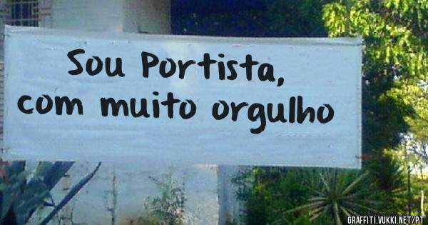 Sou Portista, com muito orgulho 
