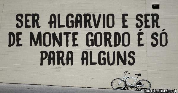 Ser Algarvio e ser de monte gordo é só para alguns