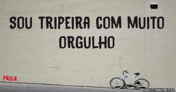 Sou tripeira com muito orgulho