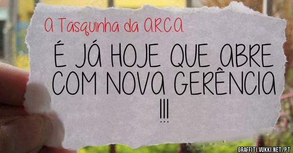 É JÁ HOJE QUE ABRE COM NOVA GERÊNCIA !!!