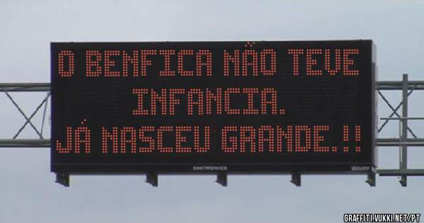 O Benfica não teve infancia.
Já nasceu GRANDE.!!