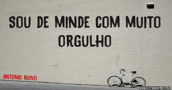 Sou de minde com muito orgulho
