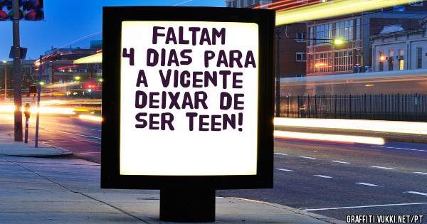 Faltam 4 dias para a Vicente deixar de ser teen!