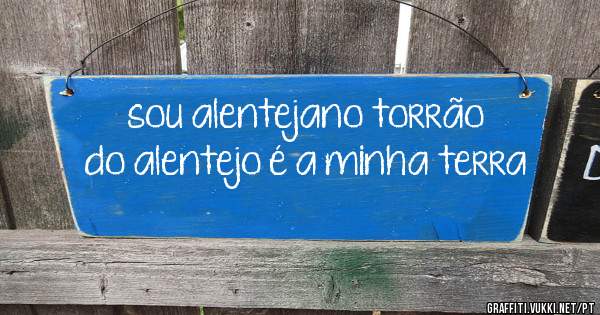 sou alentejano torrão do alentejo é a minha terra