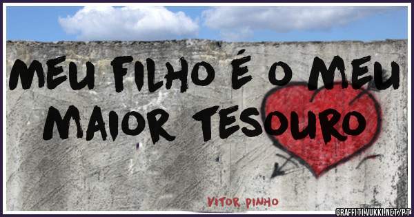 Meu filho é o meu maior tesouro