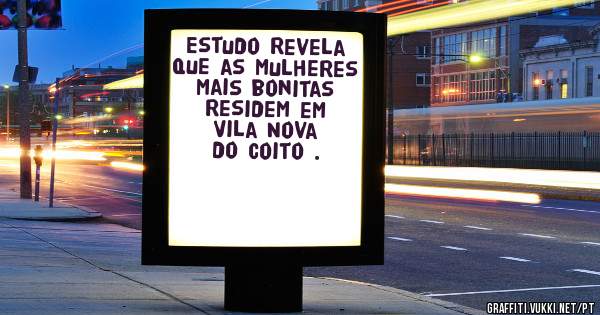 Estudo revela que as mulheres mais bonitas residem em Vila Nova do Coito .