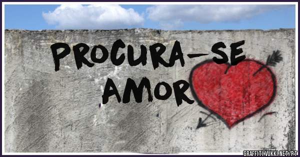 Procura-se 
         Amor 