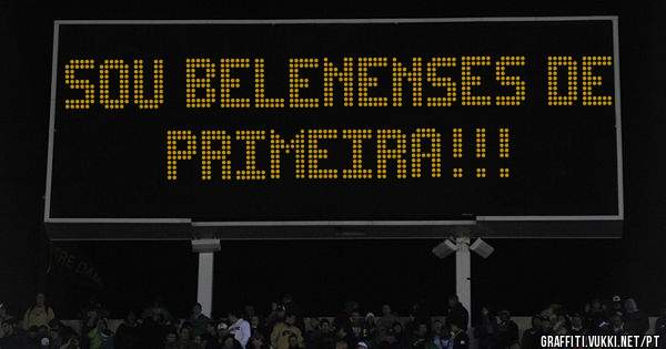 Sou BELENENSES de PRIMEIRA!!!