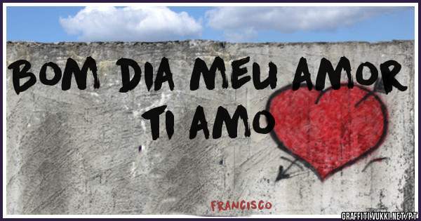 Bom dia meu amor ti amo