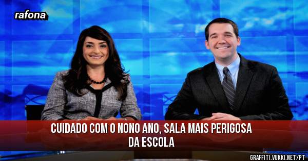 cuidado com o nono ano, sala mais perigosa da escola
