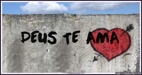 DEUS TE AMA