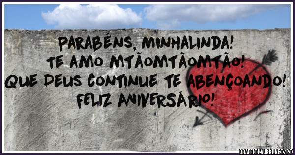 
Parabéns, MinhaLinda!
Te amo mtãomtãomtão!

Que Deus continue te abençoando!
FELIZ ANIVERSÁRIO!