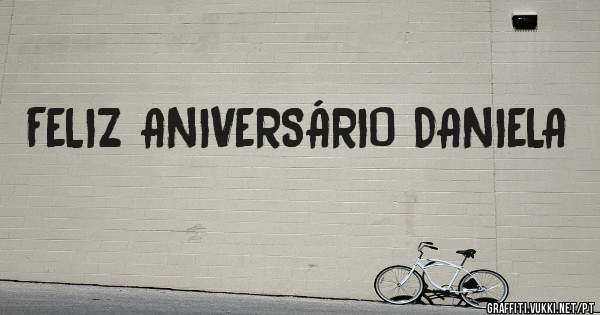 FELIZ ANIVERSÁRIO DANIELA 
