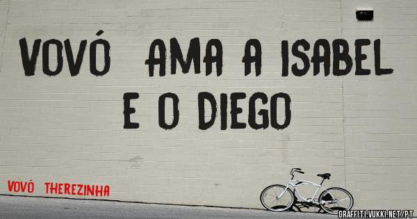 Vovó  Ama a Isabel e o Diego 