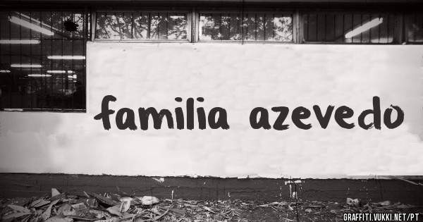 familia azevedo