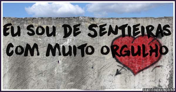 Eu sou de Sentieiras
com muito orgulho