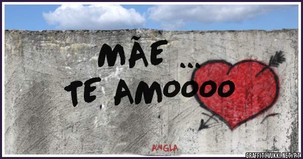 MÃE ...
    TE AMOOOO