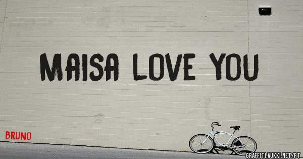 Maisa love you