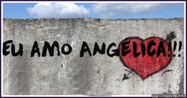 Eu amo Angélica!!!