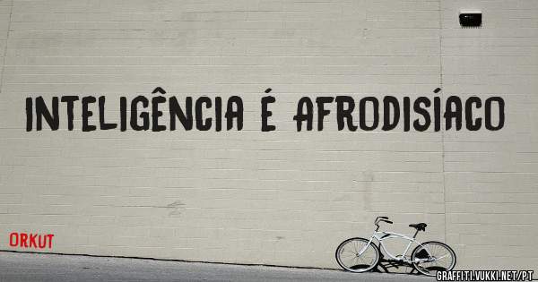 Inteligência é Afrodisíaco