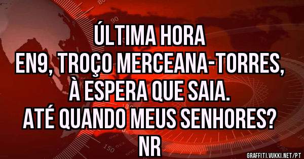                         ÚLTIMA HORA

EN9, troço Merceana-Torres, à espera que saia.
Até quando meus senhores?
NR