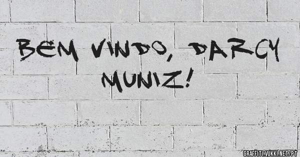 Bem vindo, Darcy Muniz!