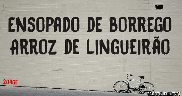 Ensopado de borrego
Arroz de lingueirão