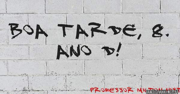 Boa tarde, 8. ano D!