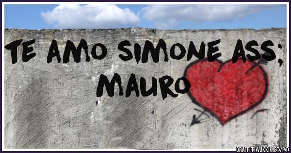 te amo simone ass; mauro