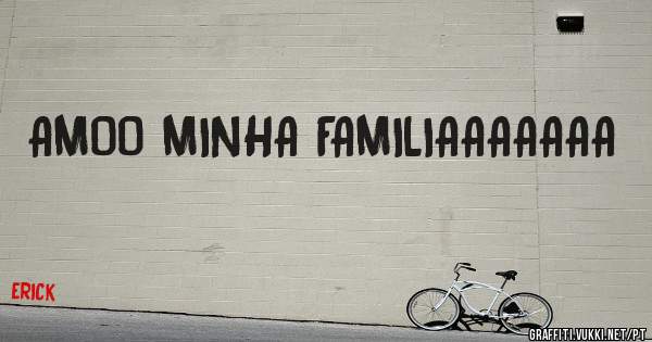 AMOO MINHA FAMILIAAAAAAA 
