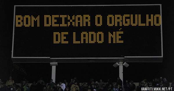 bom deixar o orgulho de lado né