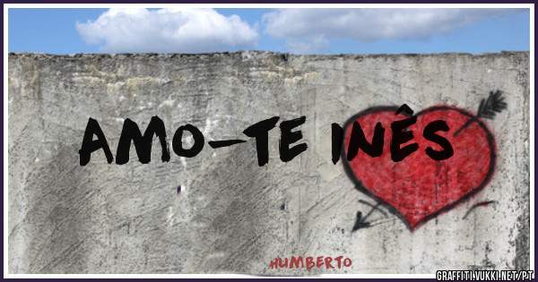 Amo-te Inês