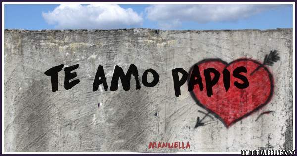 te amo papis