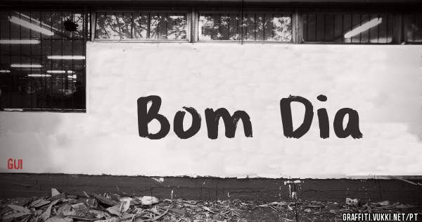 Bom Dia

