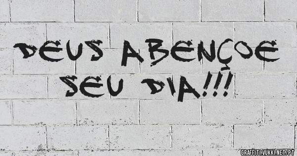 Deus abençoe seu dia!!!