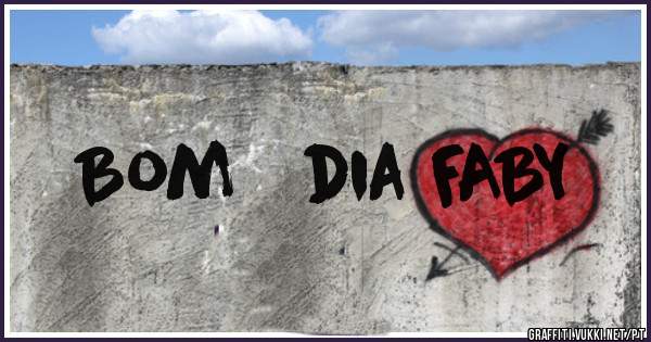 Bom   dia FABY