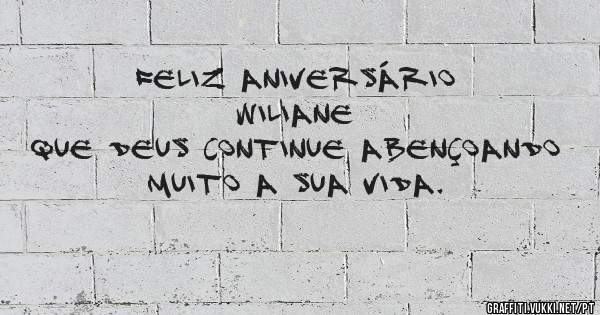 Feliz aniversário wiliane 
Que Deus continue abençoando muito a sua vida. 