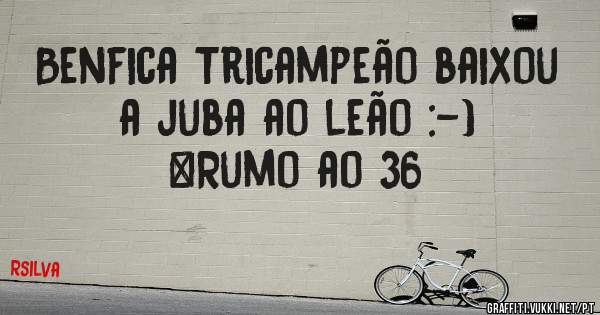 Benfica Tricampeão baixou a juba ao leão :-)
#Rumo ao 36