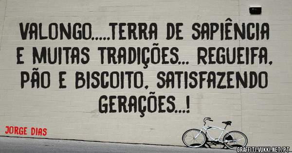 Valongo.....terra de sapiência e muitas tradições... Regueifa, Pão e Biscoito, satisfazendo Gerações...!
